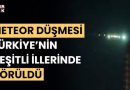 Çeşitli İllerde Göktaşları Görüldü (2024)