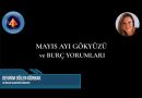 2025 Mayıs Ayı Genel ve Burçlara Özel Yorumlar