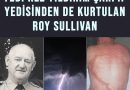 Yedi Kez Yıldırım Çarpıp Yedisinden de Sağ Kurtulan Roy Sullivan