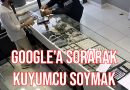 Google’a Sorarak Kuyumcu Soymak